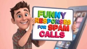 Funny Responses for Spam Calls
